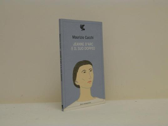 Jeanne d'Arc e il suo doppio - Maurizio Cucchi - copertina