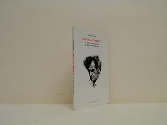 Il nulla, il simbolo. Viaggio nella poetica di Gianfranco Lazzaro - Walter Temi - copertina