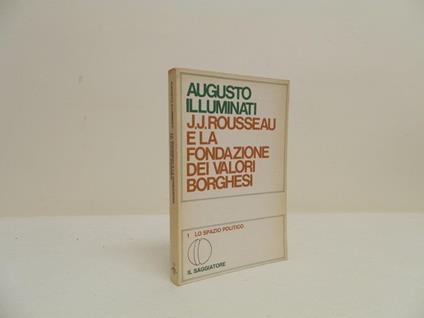 J.J. Rousseau e la fondazione dei valori borghesi - Augusto Illuminati - copertina