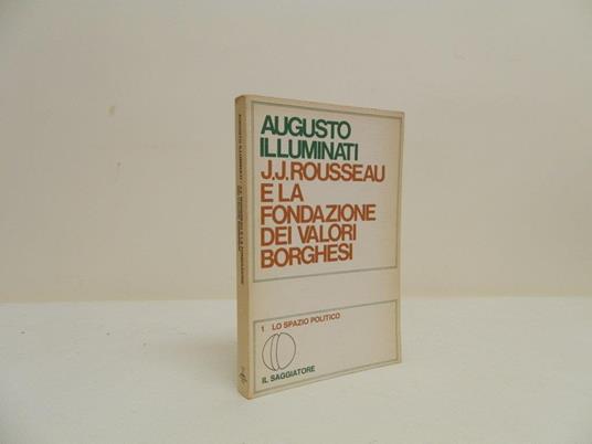 J.J. Rousseau e la fondazione dei valori borghesi - Augusto Illuminati - copertina