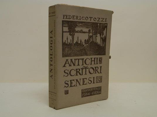 Antichi scrittori senesi - Dalle origini fino a Santa Caterina - Federico Tozzi - copertina