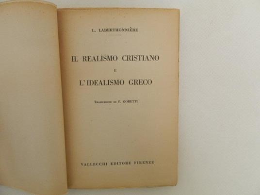 Il realismo cristiano e l'idealismo greco - Lucien Laberthonnière - 2