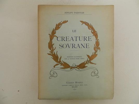 Le creature sovrane. Edizione illustrata con 30 tavole fuori testo - Adolfo Padovan - copertina