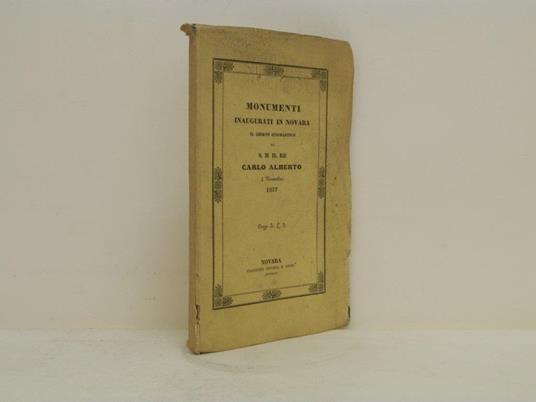 Monumenti inaugurati in Novara il giorno onomastico di S.M. il re Carlo Alberto: 4 novembre 1937 - Giacomo Giovanetti - copertina