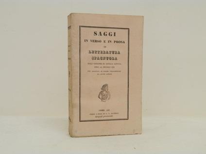 Saggi in verso e in prosa di letteratura spagnuola dall'origine di quella lingua sino al secolo XIX con aggiunta di poesie volgarizzate da altre lingue. LEGATO A: Esame di alcune etimologie della lingua italiana nel vocabolario che si stampa a Napoli - copertina