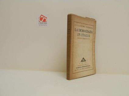 La democrazia in Italia. Studi e precisioni - Guglielmo Ferrero - copertina