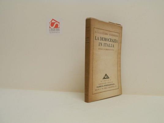 La democrazia in Italia. Studi e precisioni - Guglielmo Ferrero - copertina