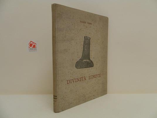 Divinità ignote. Nuovi documenti di arte e di culto funerario nelle colonie greche - Silvio Ferri - copertina