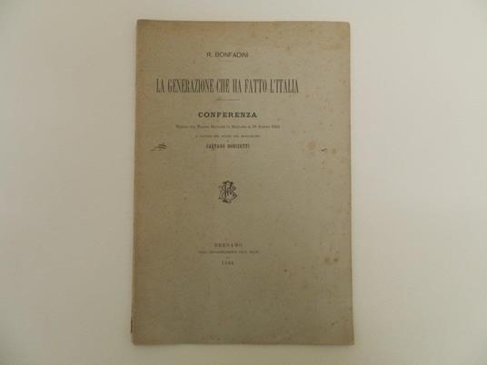 La generazione che ha fatto l'Italia. Conferenza tenuta nel teatro Ticcardi in Bergamo il 26 agosto 1894 - R. Bonfadini - copertina