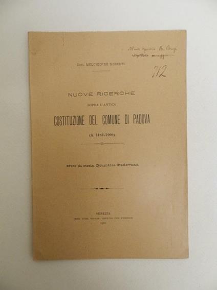 Nuove ricerche sopra l'antica costituzione del comune di Padova (a. 1182-1200). Note di storia Giuridica Padovana - Melchiorre Roberti - copertina