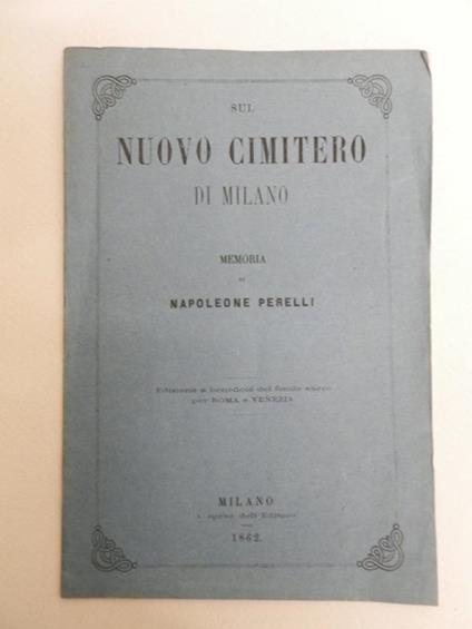 Sul nuovo cimitero di Milano. Memoria di Napoleone Perelli - Napoleone Perelli - copertina