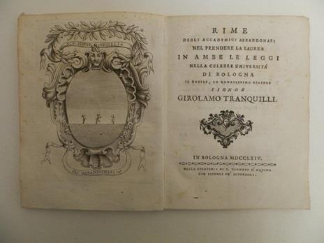Rime degli Accademici Abbandonati nel prendere la laurea in ambe le leggi nella celebre università di Bologna il nobile, ed ornatissimo giovane signor Girolamo Tranquilli - Abbandonati Accademici - 2