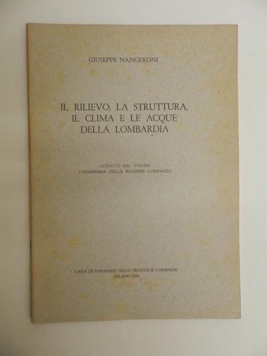Il rilevo, la struttura, il clima e le acque della Lombardia - Giuseppe Nangeroni - copertina