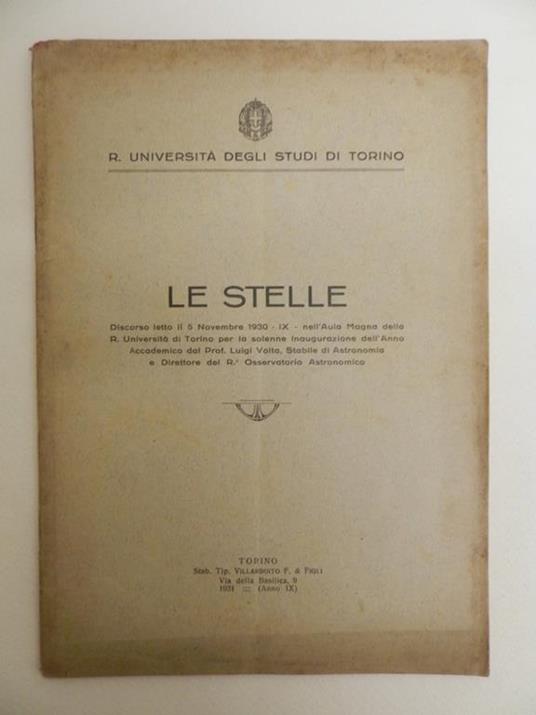 Le stelle. Discorso letto il 5 novembre 1930 nell'aula magna della R. Università di Torino per la solenne inaugurazione dell'anno accademico - Luigi Volta - copertina