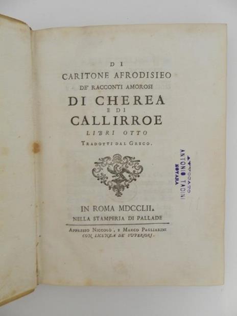 Di Caritone Afrodisieo Dè racconti amorosi di Cherea e di Calliroe libri otto tradotti dal greco - Caritone di Afrodisia - copertina