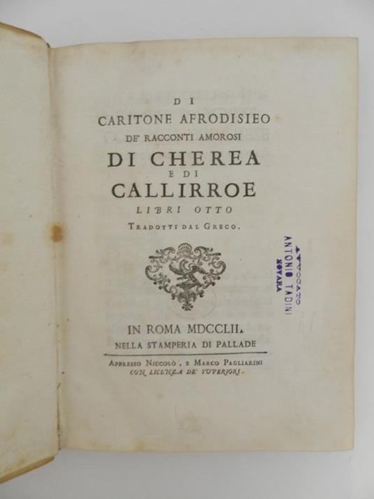 Di Caritone Afrodisieo Dè racconti amorosi di Cherea e di Calliroe libri otto tradotti dal greco - Caritone di Afrodisia - copertina