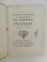 Di Caritone Afrodisieo Dè racconti amorosi di Cherea e di Calliroe libri otto tradotti dal greco