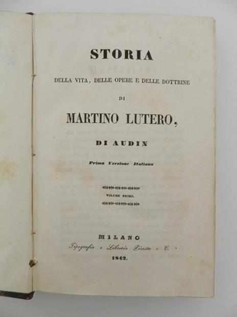 Storia della vita, delle opere e delle dottrine di Martino Lutero di Audin. Prima versione italiana - 2