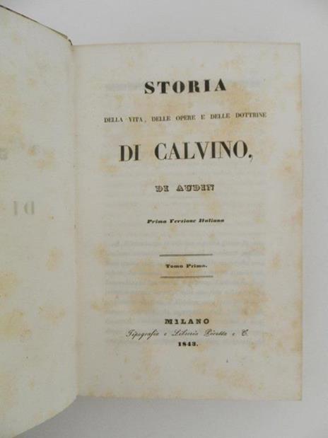 Storia della vita, delle opere e delle dottrine di Calvino di Audin. Prima versione italiana - 2