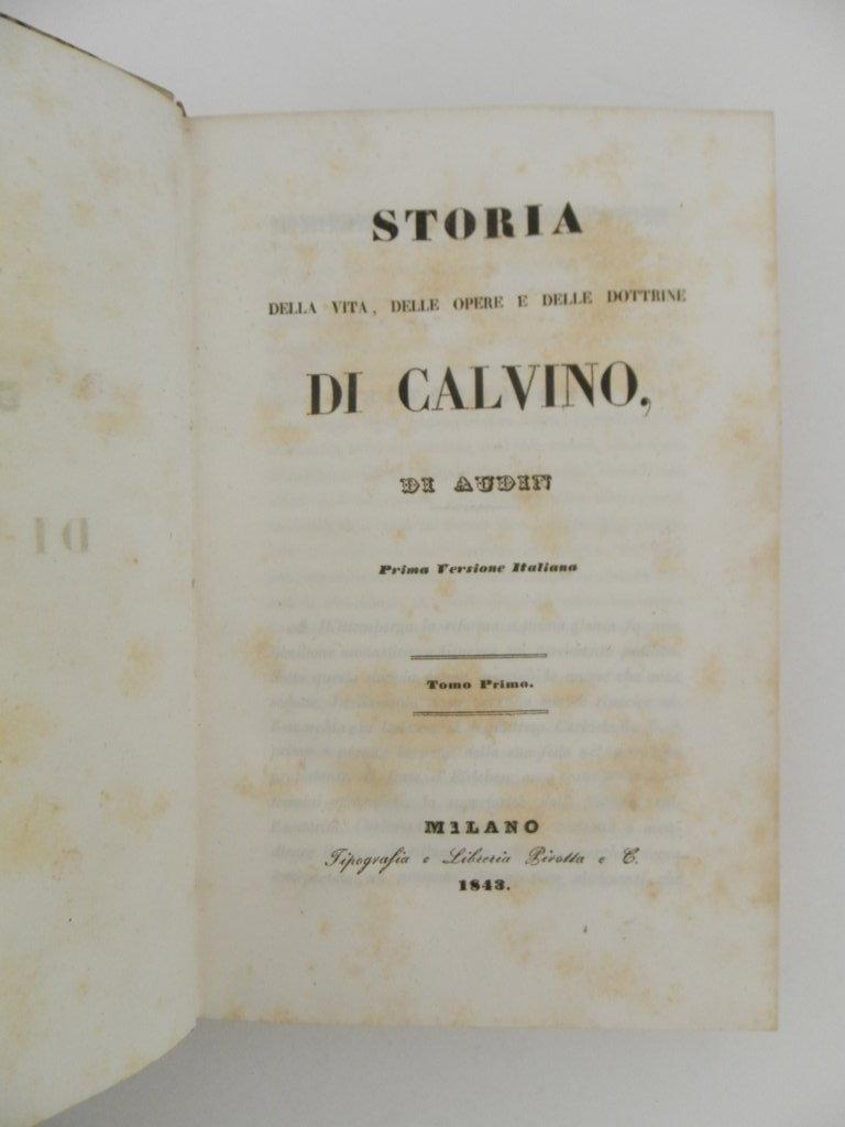 Storia della vita, delle opere e delle dottrine di Calvino di Audin. Prima versione italiana