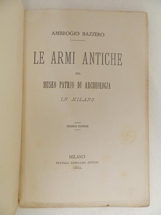 Le armi antiche nel Museo Patrio di Archeologia di Milano - Ambrogio Bazzero - 2