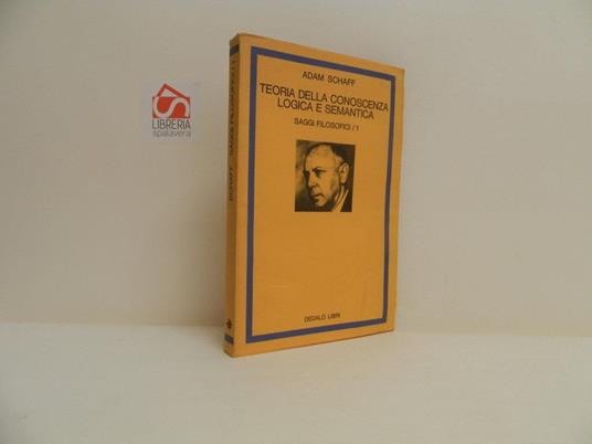 Teoria della conoscenza logica e semantica. Saggi filosofici - 1 - Adam Schaff - copertina