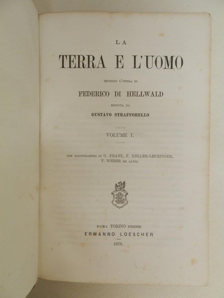 La terra e l'uomo secondo l'opera di Federico di Hellwald esposta da Gustavo Strafforello
