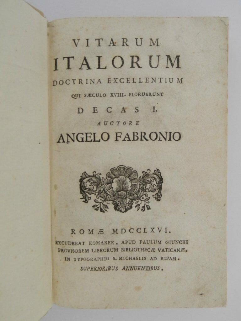 Vitarum Italorum doctrina excellentium qui saeculo XVIII. Floruerunt decas. Auctore Angelo Fabronio