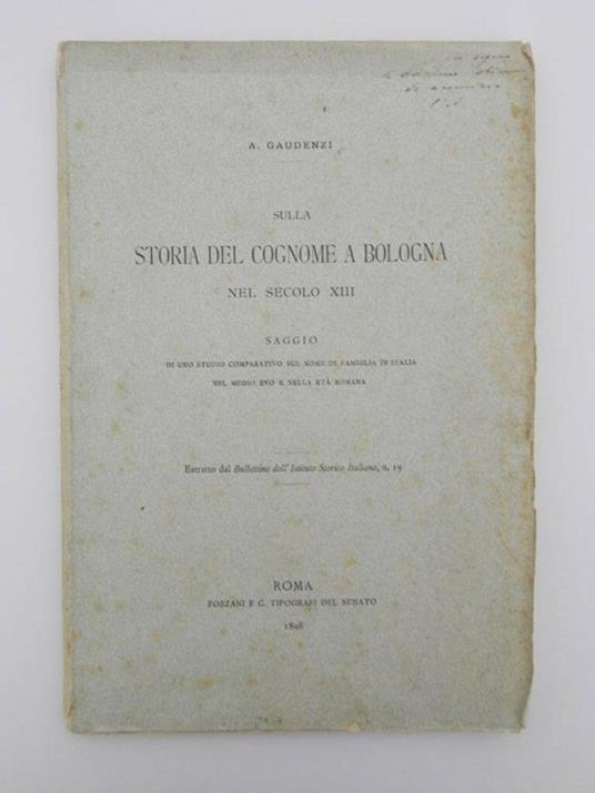 Sulla storia del cognome a Bologna nel secolo XIII. Saggio di uno studio comparativo sul nome di famiglia in Italia nel medio evo e nella età romana - Giuseppe Gaudenzi - copertina
