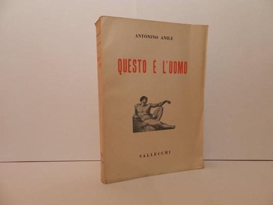 Questo è l'uomo : il corporeo, lo spirituale, l'umanità - Antonino Anile - copertina
