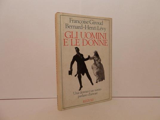 Gli uomini e le donne. Una donna e un uomo parlano d'amore - Françoise Giroud - copertina