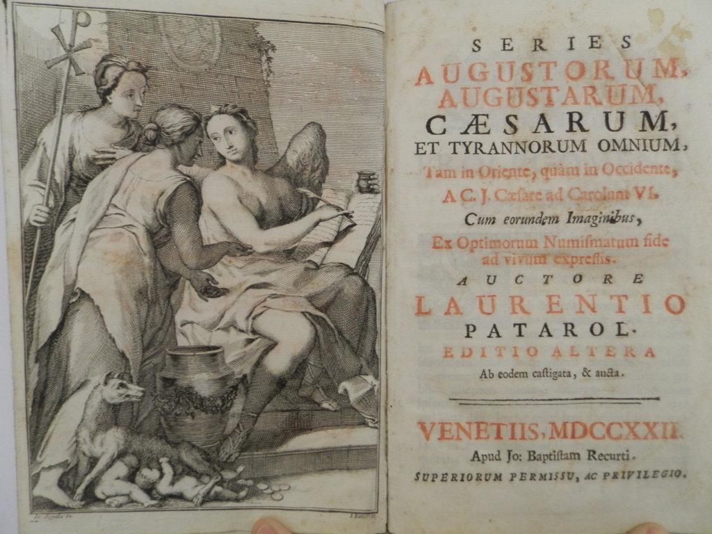 Series augustorum, augustarum, caesarum, et tyrannorum omnium, tam in Oriente, quam in Occidente, a C. J. Caesare ad Carolum VI. Cum eorundem imaginibus, ex optimorum numismatum fide ad vivum expressis. Auctore Laurentio Patarol. Editio altera ab eod