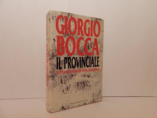 Il provinciale. Settant'anni di vita italiana - Giorgio Bocca - copertina