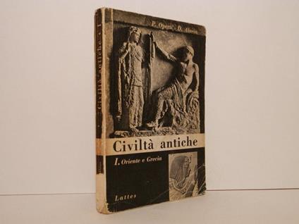 Civiltà antiche. Corso di Storia per il ginnasio superiore e il liceo scientifico. 1: Oriente e Grecia - Nigel Nicolson - copertina