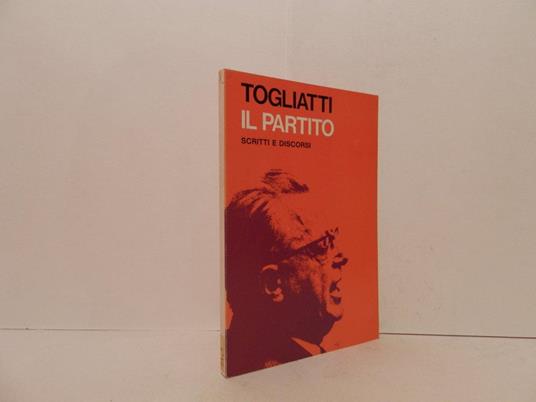 Il partito. Scritti e discorsi - Palmiro Togliatti - copertina