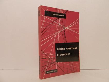 Chiese cristiane e Concilio : scritti di autori vari - Arturo Carlo Jemolo - copertina