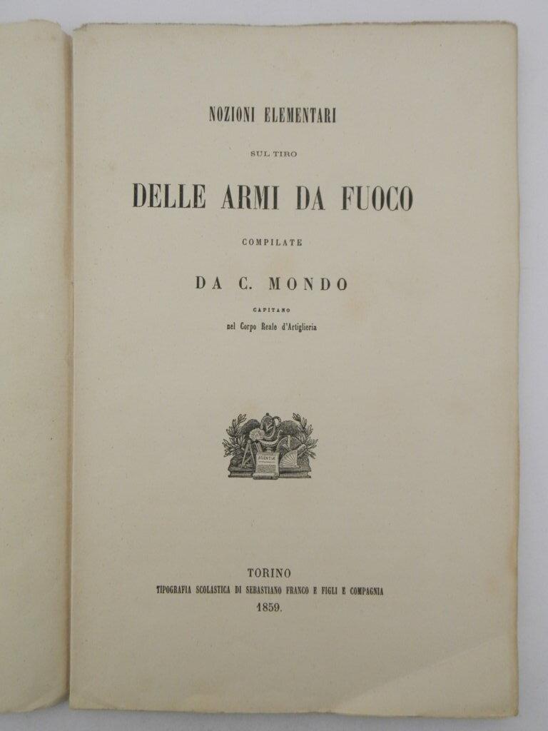 Nozioni elementari sul tiro delle armi da fuoco compilate da C. Mondo