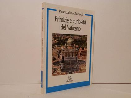 Primizie e curiosità del Vaticano - Zanotti Pasqualino - copertina