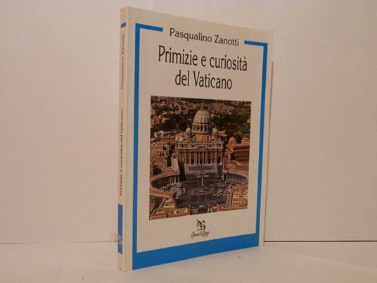 Primizie e curiosità del Vaticano - Zanotti Pasqualino - copertina