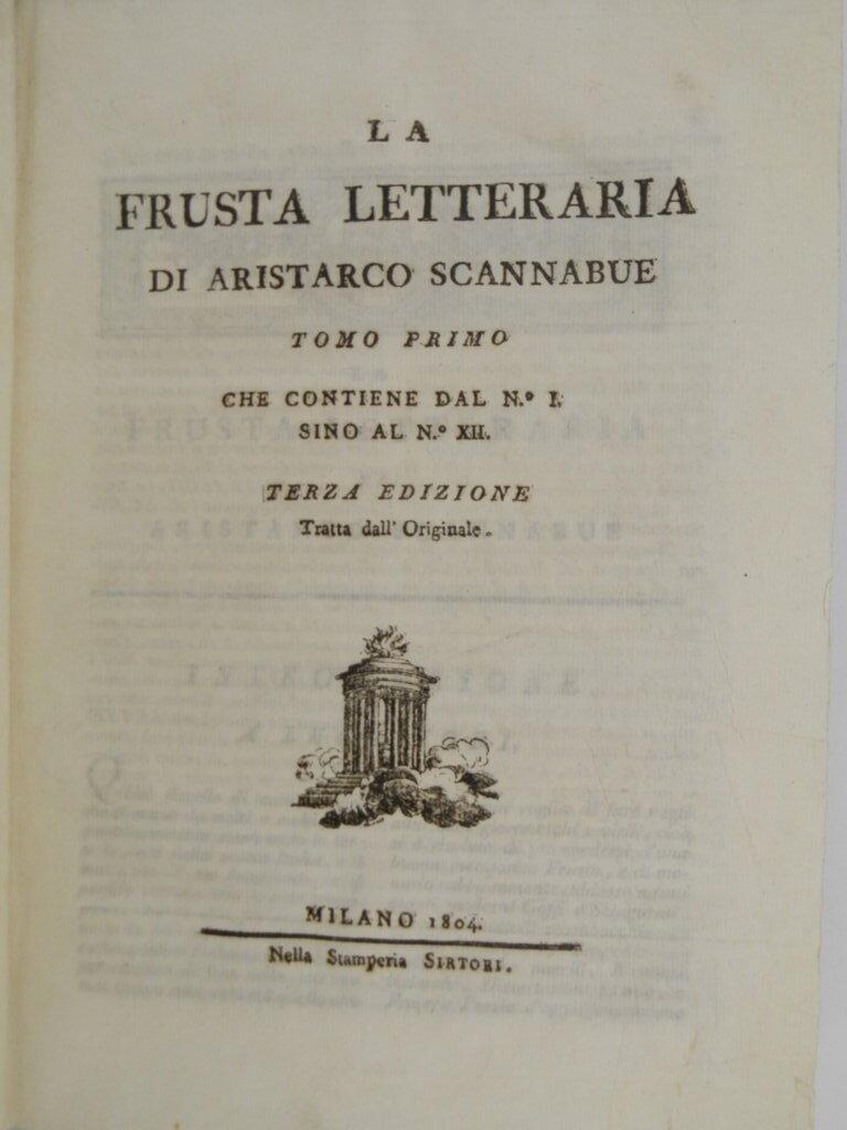 La frusta letteraria di Aristarco Scannabue. Tomo primo che contiene dal n. I sino al n. XII. Tomo secondo che contiene dal n. XIII sino al n. XXIV. Tomo terzo che contiene dal n. XXV sino al n. XXXIII