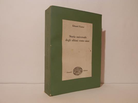 Storia universale degli ultimi cento anni - Eduard Fueter - copertina
