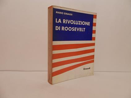La rivoluzione di Roosevelt, 1932-1952 - Mario Einaudi - copertina