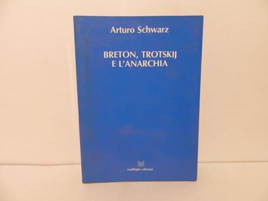 Breton, Trotskij e l'anarchia - Arturo Schwarz - copertina