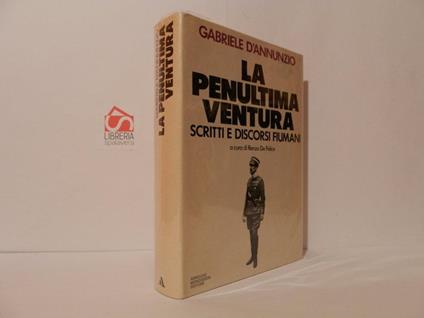 La penultima ventura. Scritti e discorsi fiumani - Gabriele D'Annunzio - copertina