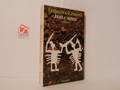 Irati e sereni : romanzo - Francesco Leonetti - copertina
