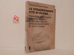 Le straordinarie vite di Ulisse. Guerriero, amante, principe, re: la storia del più affascinante eroe di tutti i tempi