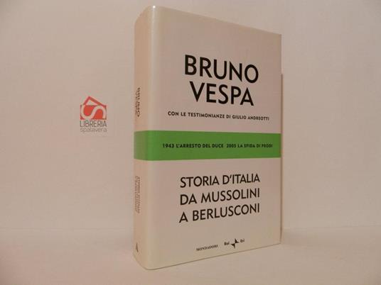 Storia d'Italia da Mussolini a Berlusconi. 1943 l'arresto del duce, 2005 la sfida di Prodi - Bruno Vespa - copertina