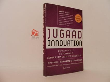 Jugaad innovation . Pensa frugale, sii flessibile, genera una crescita dirompente - copertina