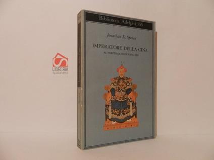 Imperatore della Cina. Autoritratto di K'ang-Shi - Jonathan D. Spence - copertina