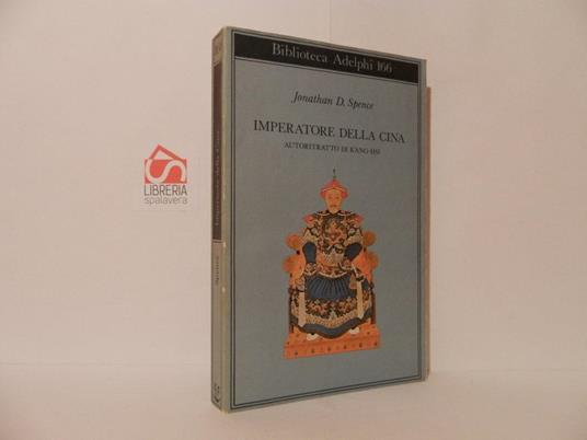 Imperatore della Cina. Autoritratto di K'ang-Shi - Jonathan D. Spence - copertina